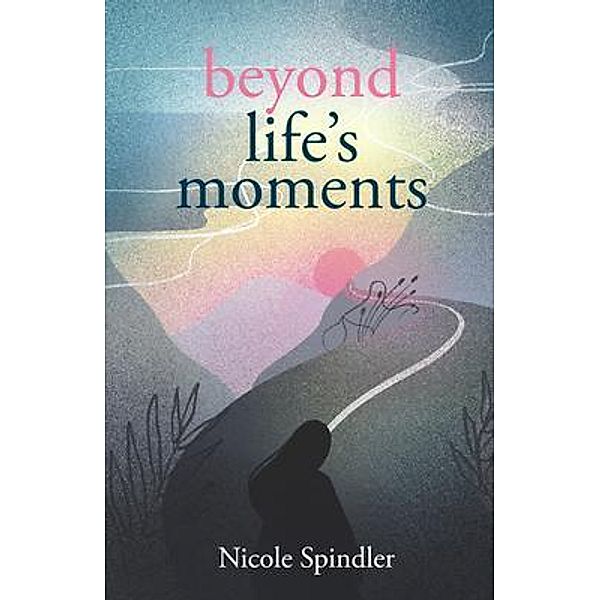 Beyond Life's Moments, Nicole Spindler
