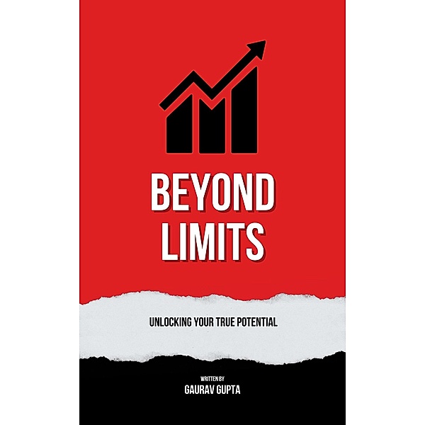 Beyond Limits: Unlocking Your True Potential, Gaurav Gupta