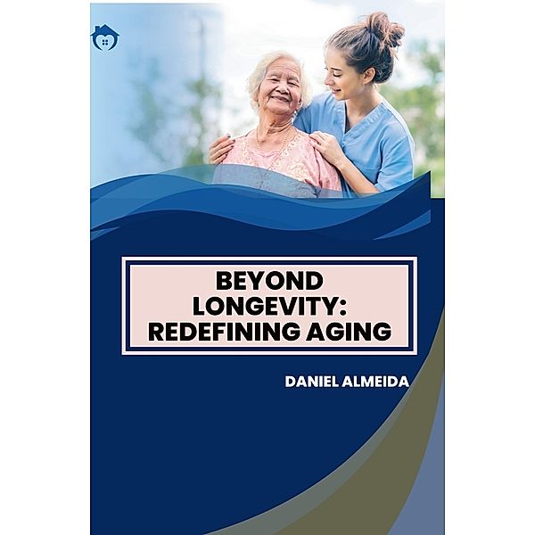 Beyond Longevity: Redefining Aging, Daniel Almeida