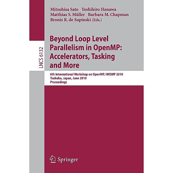 Beyond Loop Level Parallelism in OpenMP: Accelerators, Tasking and More / Lecture Notes in Computer Science Bd.6132