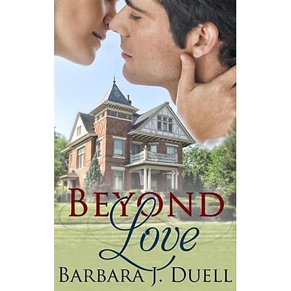 Beyond Love, Barbara J Duell