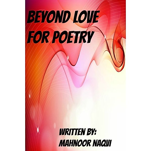 Beyond Love for Poetry, Mahnoor Naqvi