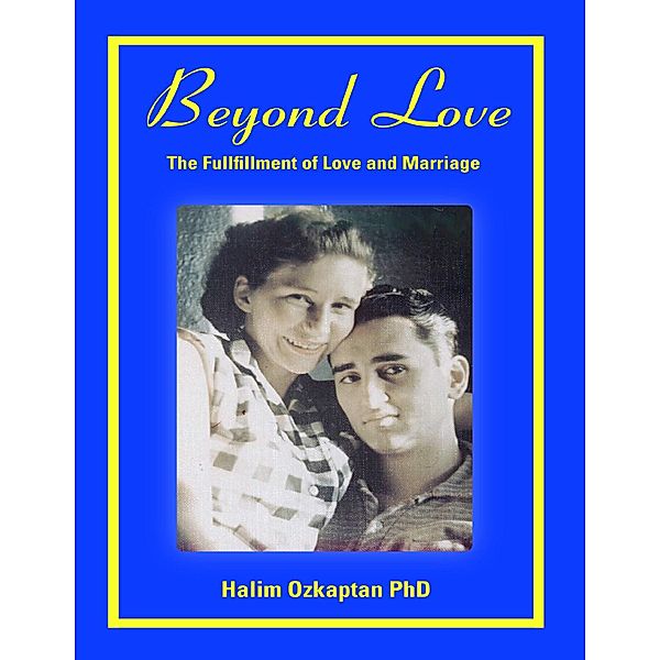 Beyond Love - The Fulfillment of Love and Marriage, Halim Ozkaptan