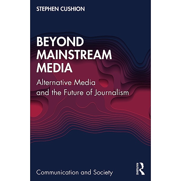 Beyond Mainstream Media, Stephen Cushion