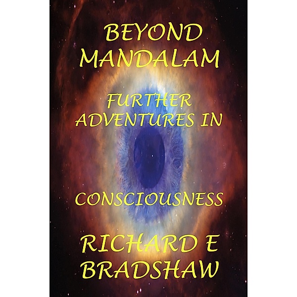 Beyond Mandalam: Further Adventures in Consciousness (Mandalam Adventures, #2) / Mandalam Adventures, Richard Bradshaw