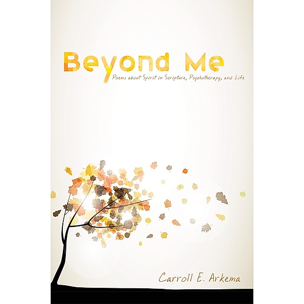 Beyond Me, Carroll E. Arkema