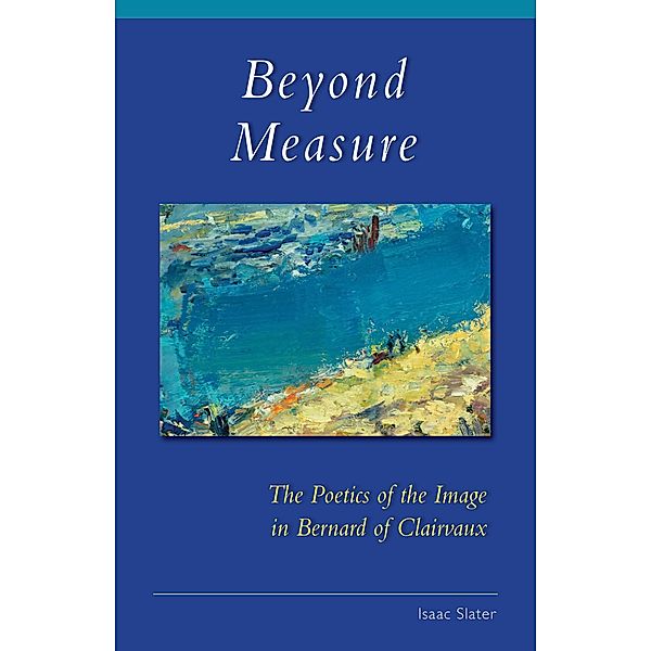 Beyond Measure / Cistercian Studies Series Bd.279, Isaac Slater