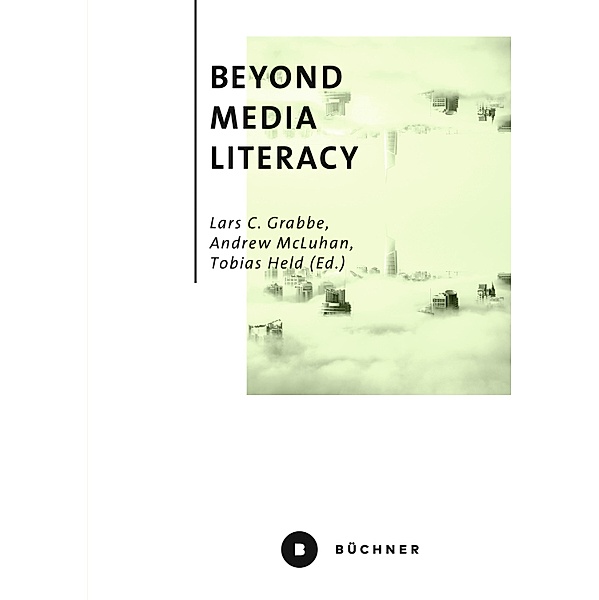 Beyond Media Literacy / Welt | Gestalten Bd.7