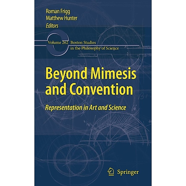 Beyond Mimesis and Convention / Boston Studies in the Philosophy and History of Science Bd.262, Matthew Hunter, Roman Frigg