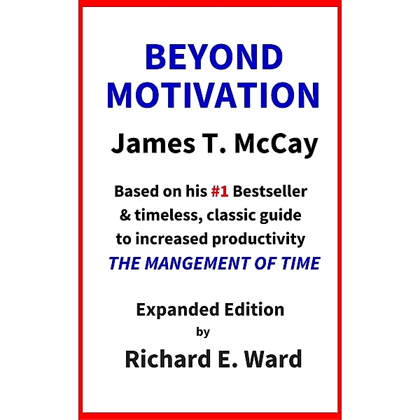 Beyond Motivation: Expanded Edition, James T. McCay