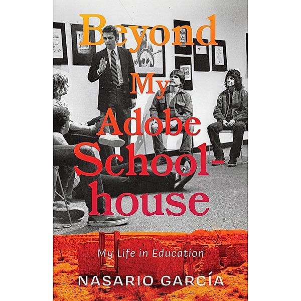 Beyond My Adobe Schoolhouse, Nasario García