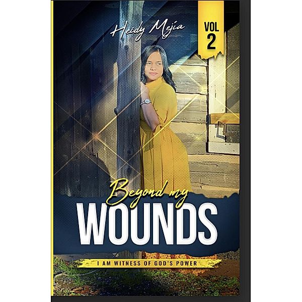 Beyond my Wounds / I Am Witness of God's Power / Beyond my Wounds, Heidy Mejia