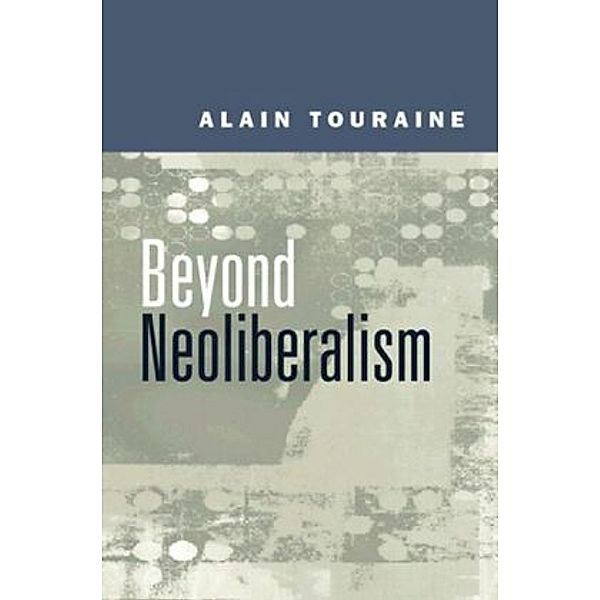 Beyond Neoliberalism, Alain Touraine