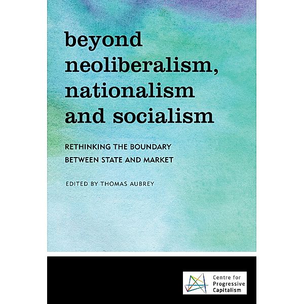Beyond Neoliberalism, Nationalism and Socialism