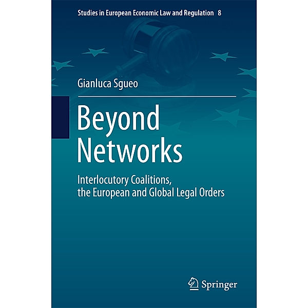 Beyond Networks - Interlocutory Coalitions, the European and Global Legal Orders, Gianluca Sgueo