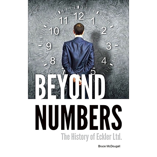 Beyond Numbers: The History of Eckler Ltd., Bruce McDougall