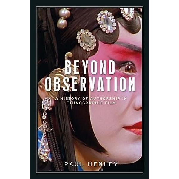 Beyond observation / Anthropology, Creative Practice and Ethnography, Paul Henley