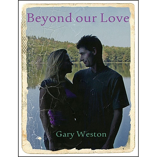 Beyond Our Love, Gary Weston
