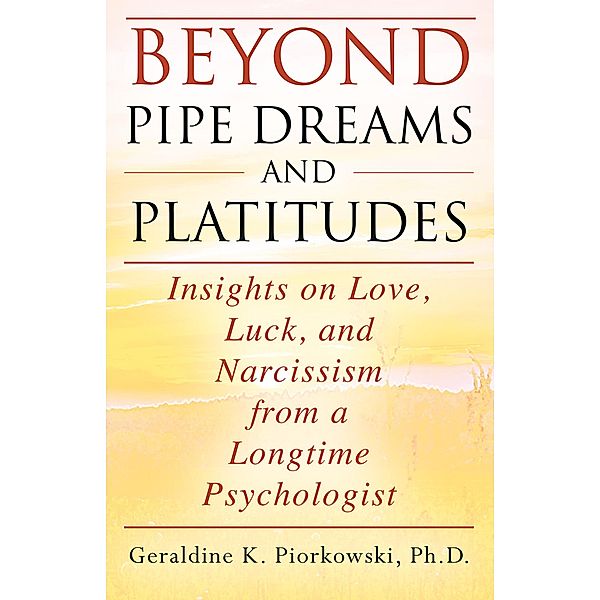BEYOND PIPE DREAMS AND PLATITUDES, Geraldine K. Ph. D. Piorkowski