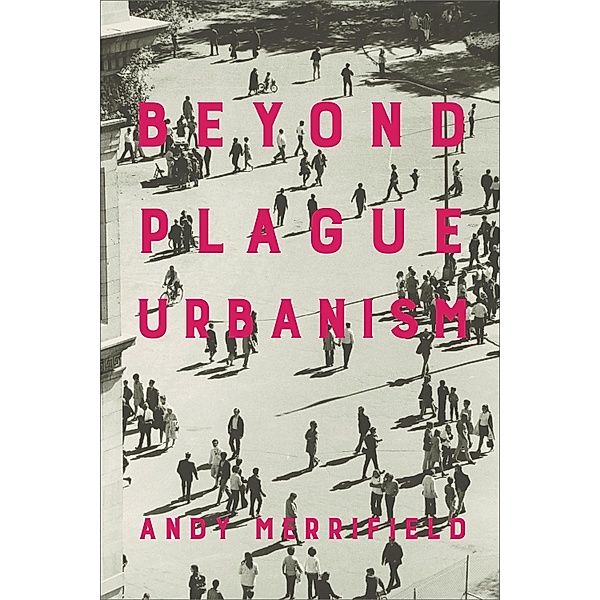 Beyond Plague Urbanism, Andy Merrifield