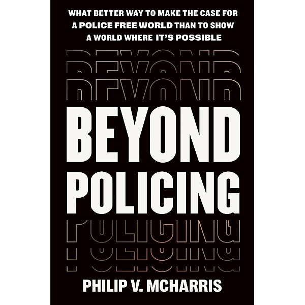 Beyond Policing, Philip V. McHarris
