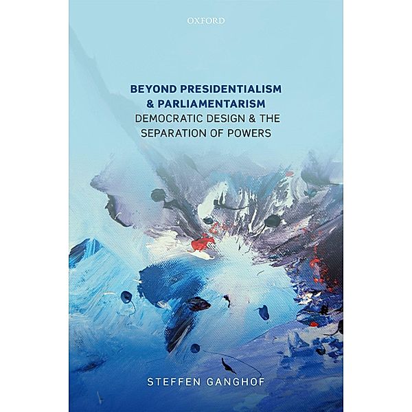 Beyond Presidentialism and Parliamentarism, Steffen Ganghof