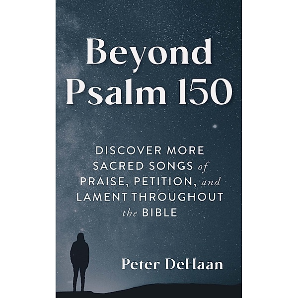 Beyond Psalm 150, Peter DeHaan
