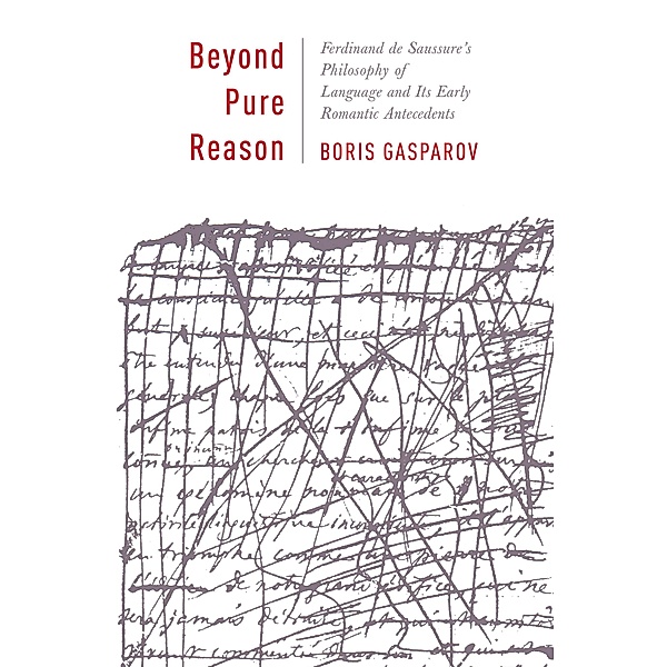 Beyond Pure Reason / Leonard Hastings Schoff Lectures, Boris Gasparov