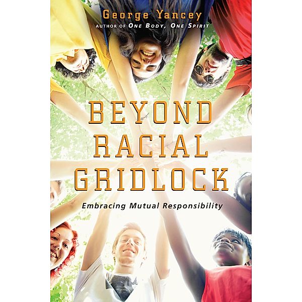 Beyond Racial Gridlock, George Yancey
