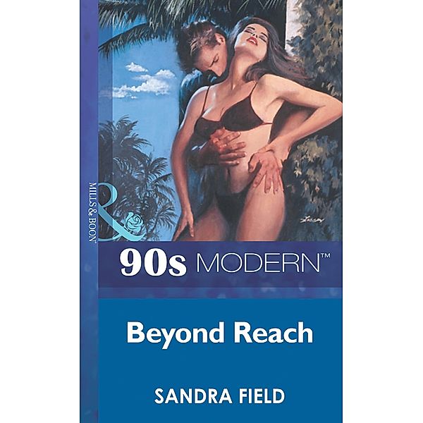 Beyond Reach (Mills & Boon Vintage 90s Modern), Sandra Field