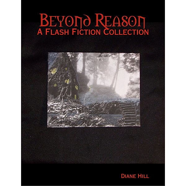 Beyond Reason: A Flash Fiction Collection, Diane Hill