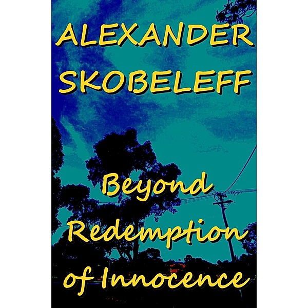Beyond Redemption of Innocence, Alexander Skobeleff