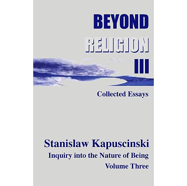 Beyond Religion Volume III / Inhousepress, Stanislaw (aka Stan I. S. Law) Kapuscinski