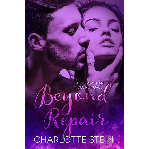 Beyond Repair (Deeper Than Desire) / Deeper Than Desire, Charlotte Stein