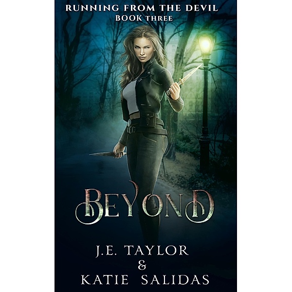 Beyond (Running from the Devil, #3) / Running from the Devil, J. E. Taylor, Katie Salidas