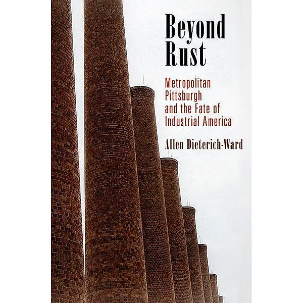 Beyond Rust / Politics and Culture in Modern America, Allen Dieterich-Ward