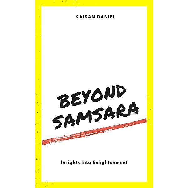 Beyond Samsara: Insights Into Enlightenment, Kaisan Daniel