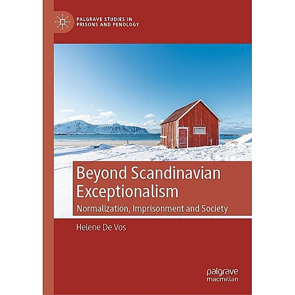 Beyond Scandinavian Exceptionalism / Palgrave Studies in Prisons and Penology, Helene De Vos