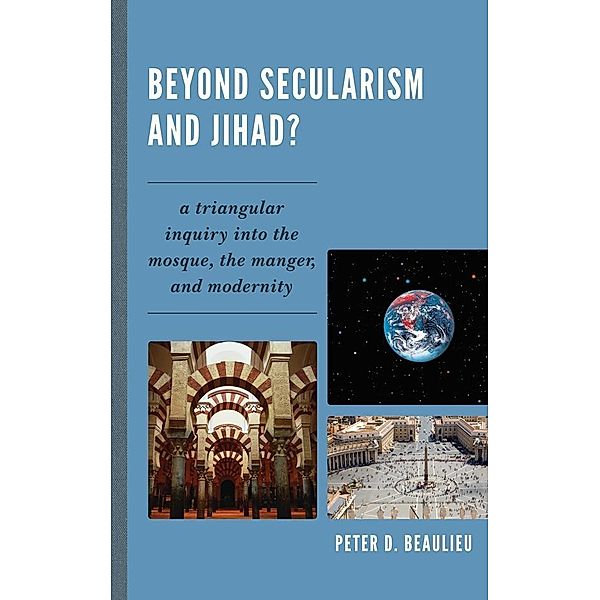 Beyond Secularism and Jihad?, Peter D. Beaulieu