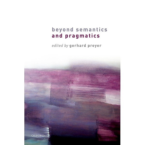 Beyond Semantics and Pragmatics