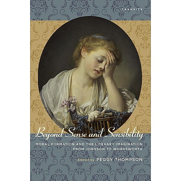 Beyond Sense and Sensibility / Transits: Literature, Thought & Culture, 1650-1850