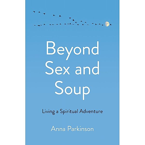 Beyond Sex and Soup, Anna Parkinson