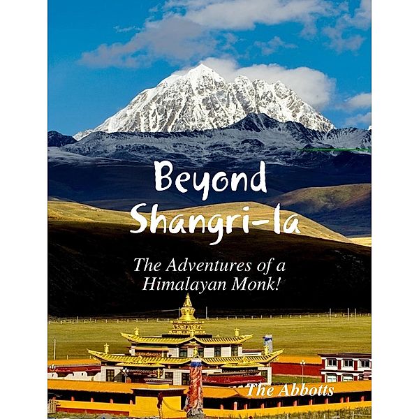 Beyond Shangri-la - The Adventures of a Himalayan Monk!, The Abbotts