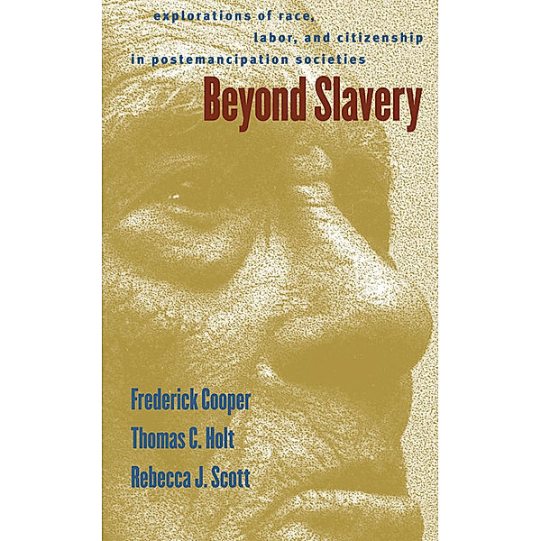 Beyond Slavery, Frederick Cooper, Rebecca J. Scott, Thomas Cleveland Holt