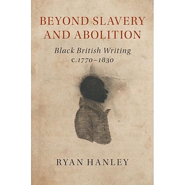 Beyond Slavery and Abolition, Ryan Hanley
