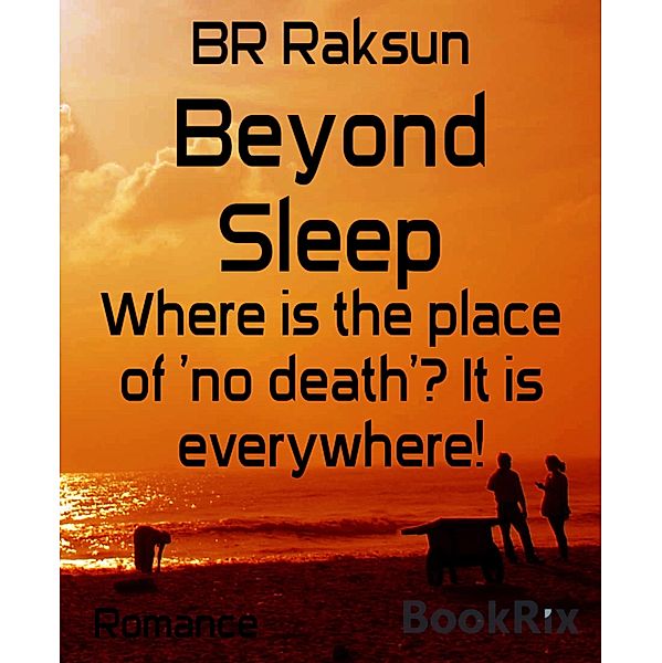 Beyond Sleep, Br Raksun