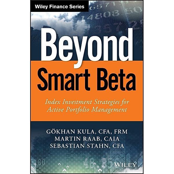 Beyond Smart Beta / Wiley Finance Series, Gökhan Kula, Martin Raab, Sebastian Stahn