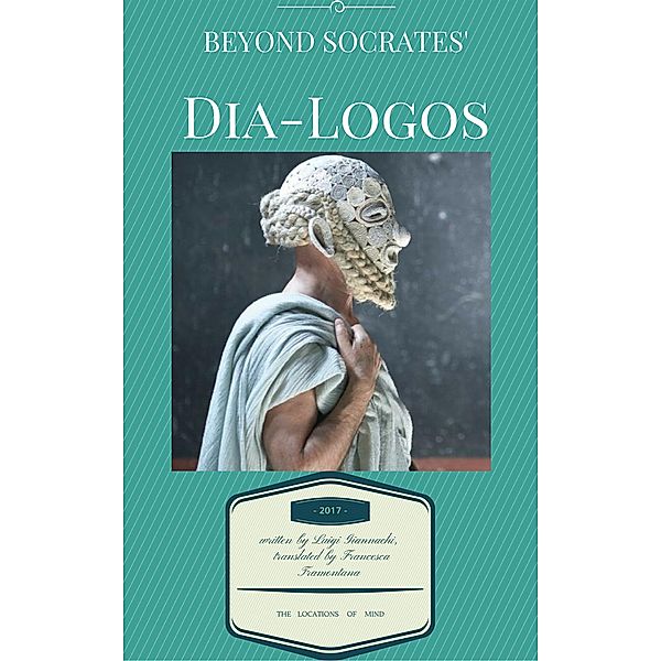 Beyond Socrates' Dia-logos, Luigi Giannachi