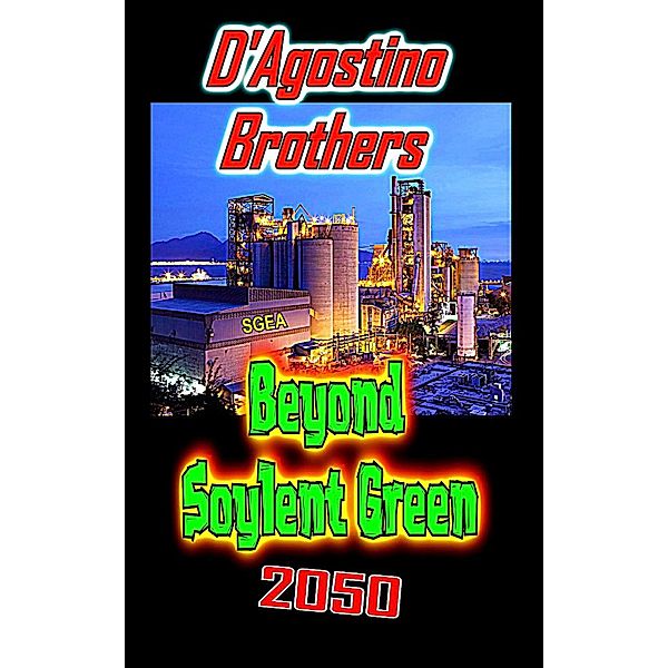 Beyond Soylent Green 2050, Michael D'Agostino, Danny D'Agostino