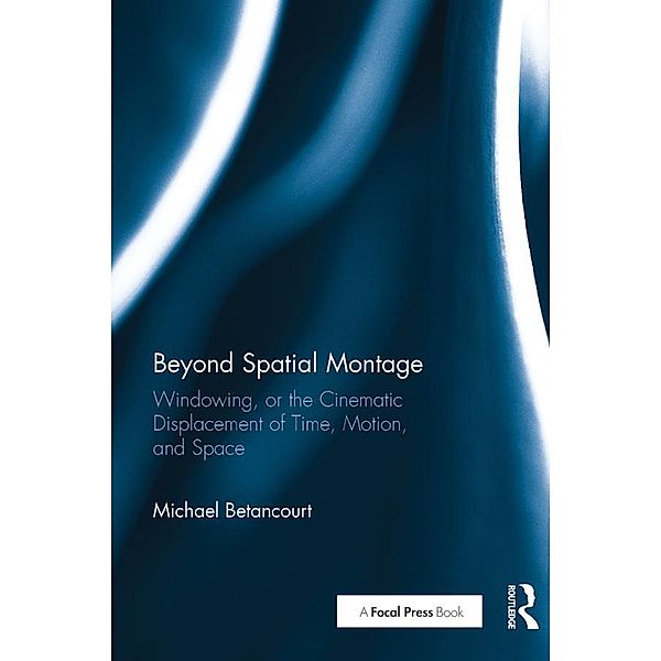 Beyond Spatial Montage, Michael Betancourt